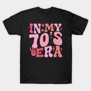 In My Seventies Era 70th Birthday Funny In My 70's Era T-Shirt